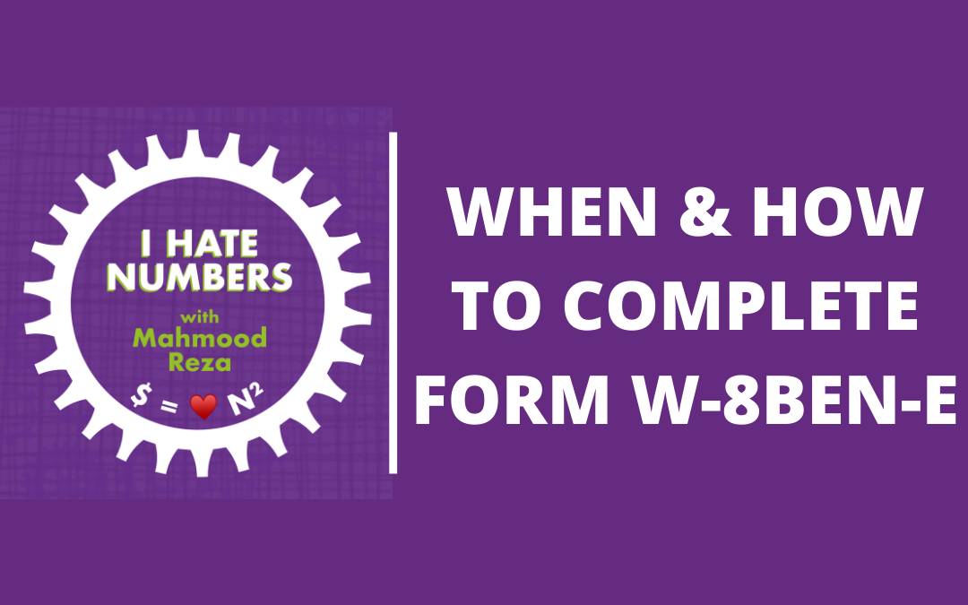 When and how to complete form W-8BEN-E